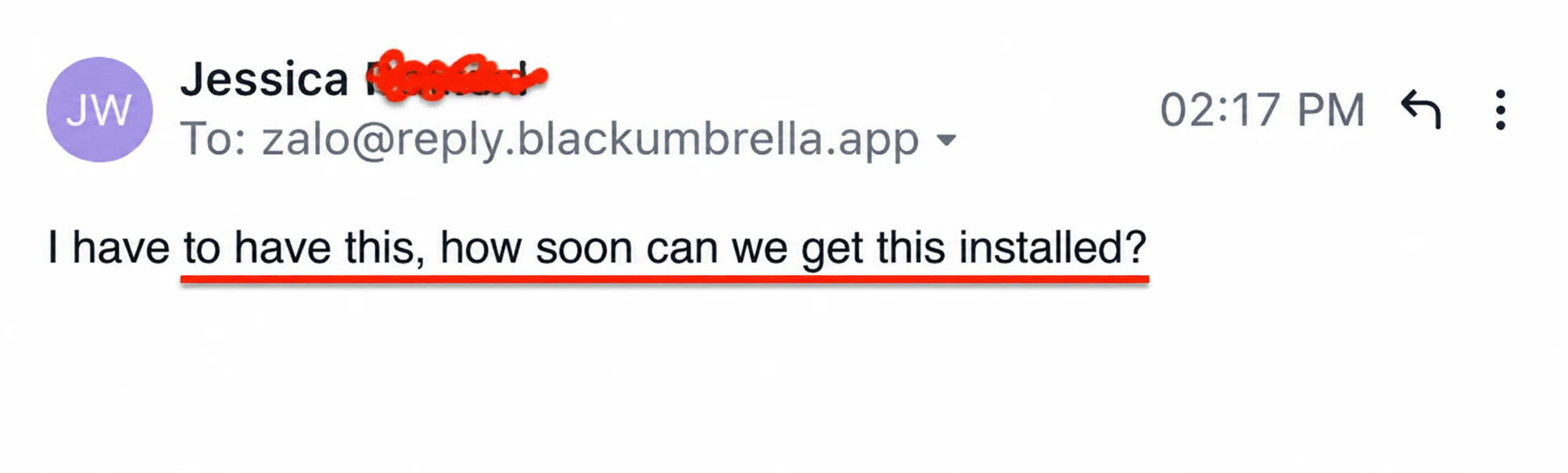 Jessica (email): I have to have this — how soon can we get it installed?